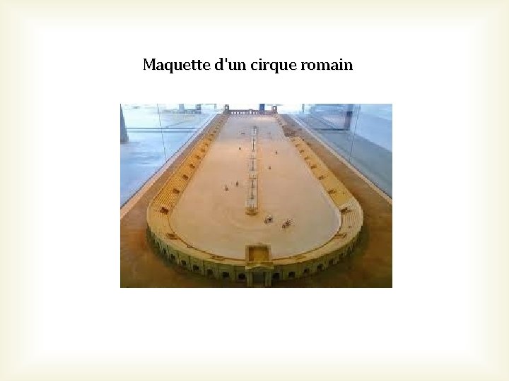 Maquette d'un cirque romain 