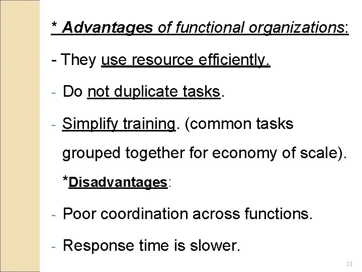 * Advantages of functional organizations: - They use resource efficiently. - Do not duplicate