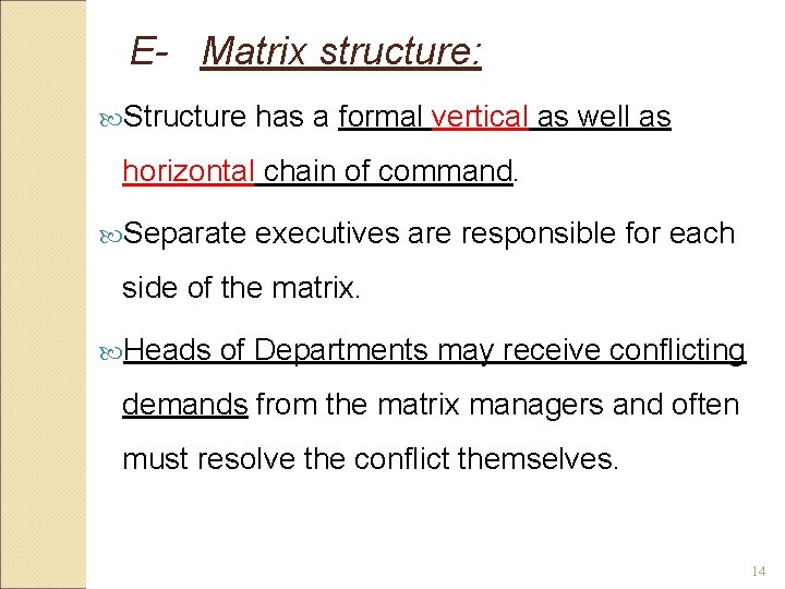 E- Matrix structure: Structure has a formal vertical as well as horizontal chain of