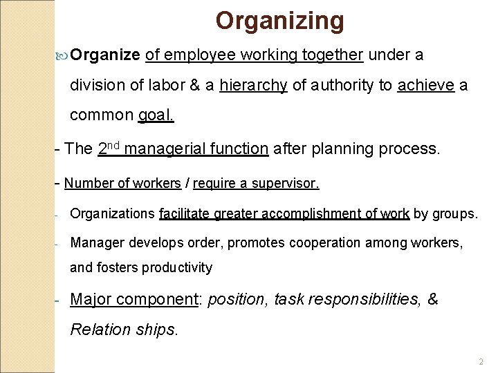 Organizing Organize of employee working together under a division of labor & a hierarchy