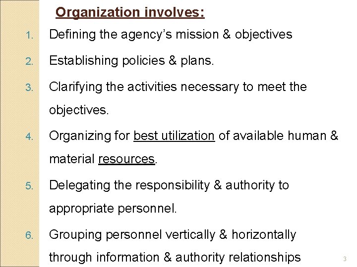 Organization involves: 1. Defining the agency’s mission & objectives 2. Establishing policies & plans.