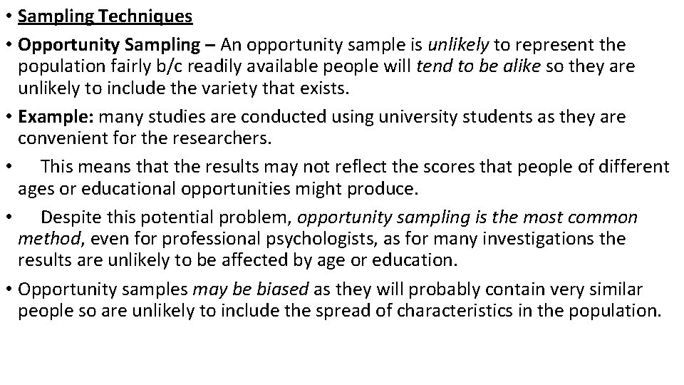  • Sampling Techniques • Opportunity Sampling – An opportunity sample is unlikely to
