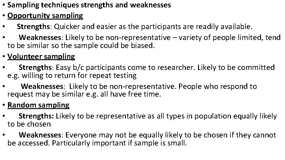  • Sampling techniques strengths and weaknesses • Opportunity sampling • Strengths: Quicker and