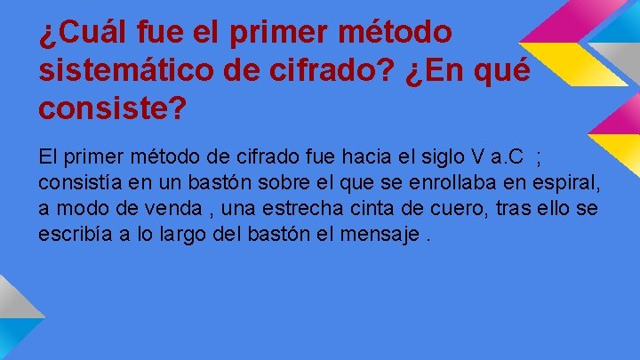 ¿Cuál fue el primer método sistemático de cifrado? ¿En qué consiste? El primer método