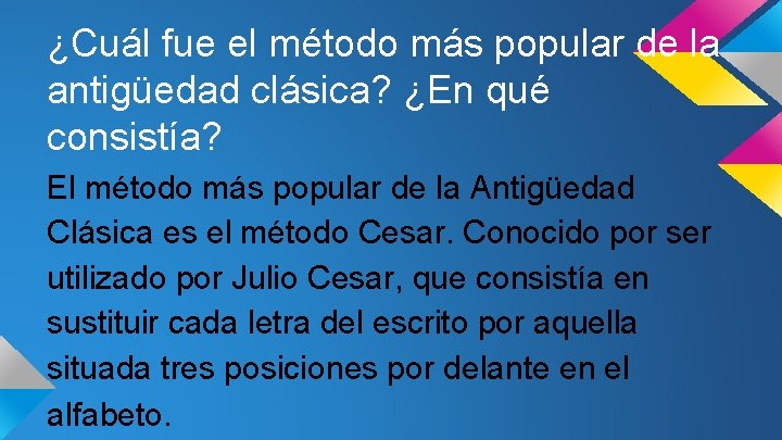 ¿Cuál fue el método más popular de la antigüedad clásica? ¿En qué consistía? El