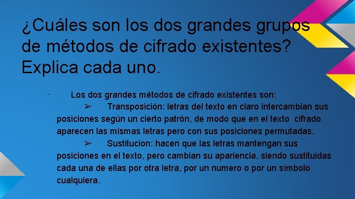 ¿Cuáles son los dos grandes grupos de métodos de cifrado existentes? Explica cada uno.