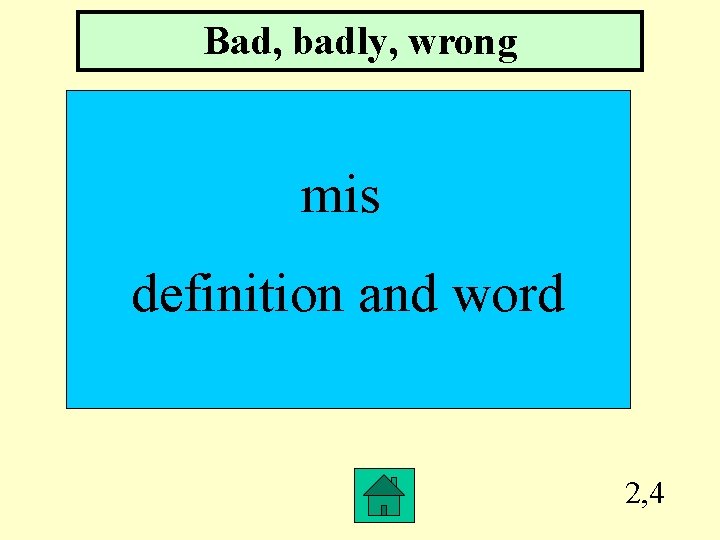 Bad, badly, wrong mis definition and word 2, 4 