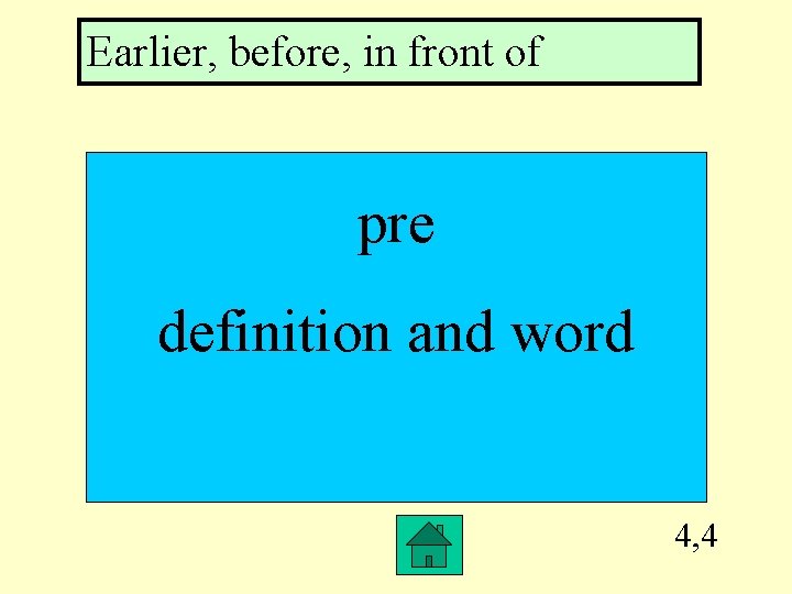 Earlier, before, in front of pre definition and word 4, 4 