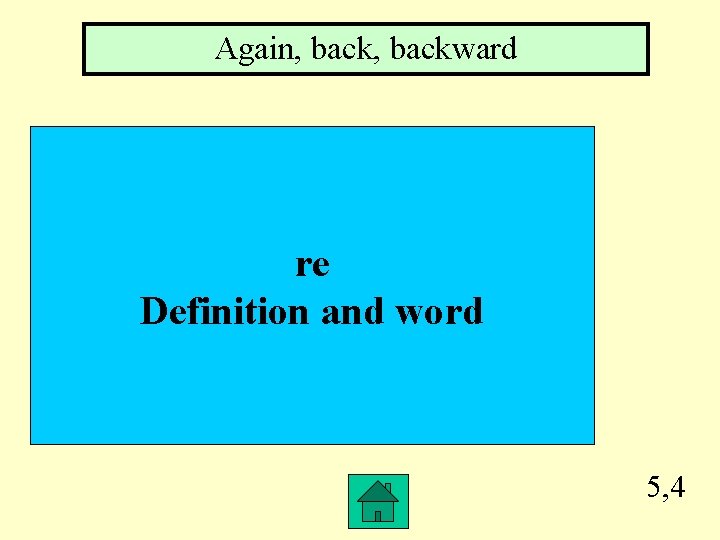 Again, backward re Definition and word 5, 4 