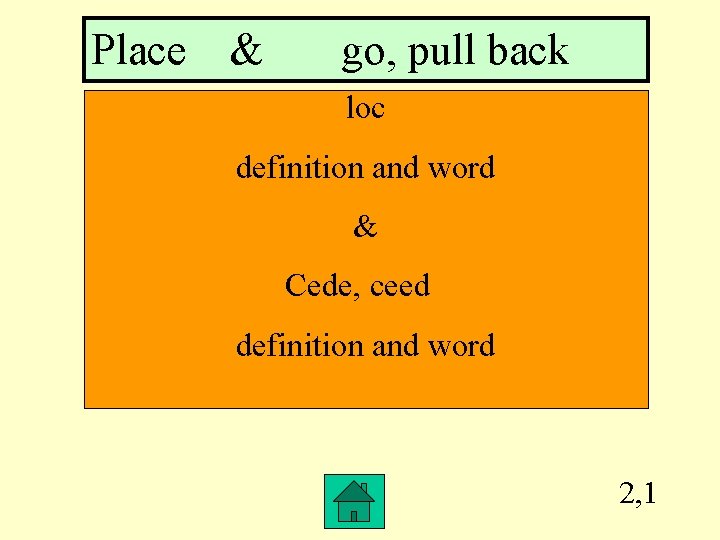 Place & go, pull back loc definition and word & Cede, ceed definition and