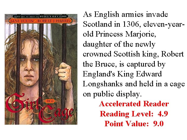 As English armies invade Scotland in 1306, eleven-yearold Princess Marjorie, daughter of the newly