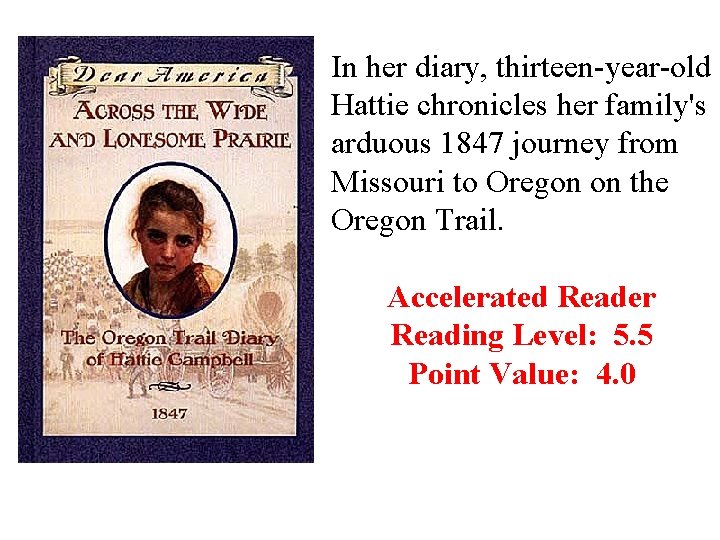 In her diary, thirteen-year-old Hattie chronicles her family's arduous 1847 journey from Missouri to