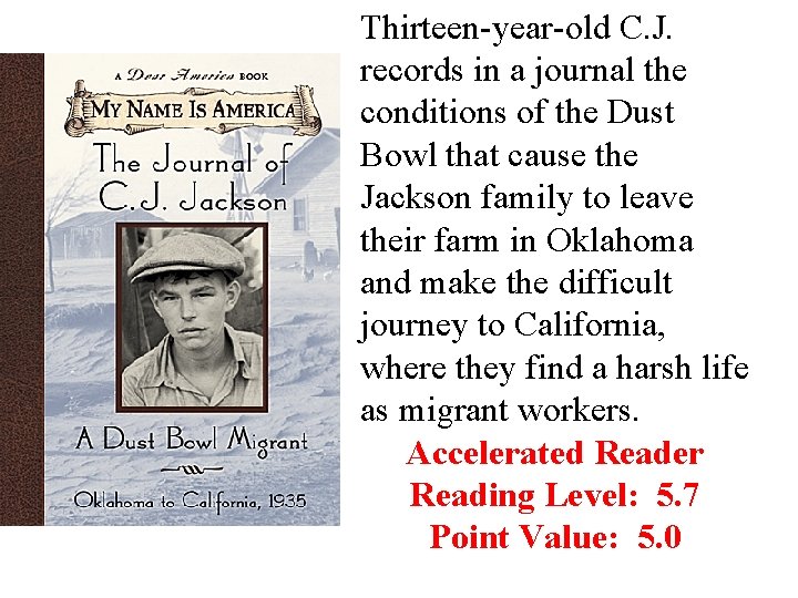 Thirteen-year-old C. J. records in a journal the conditions of the Dust Bowl that