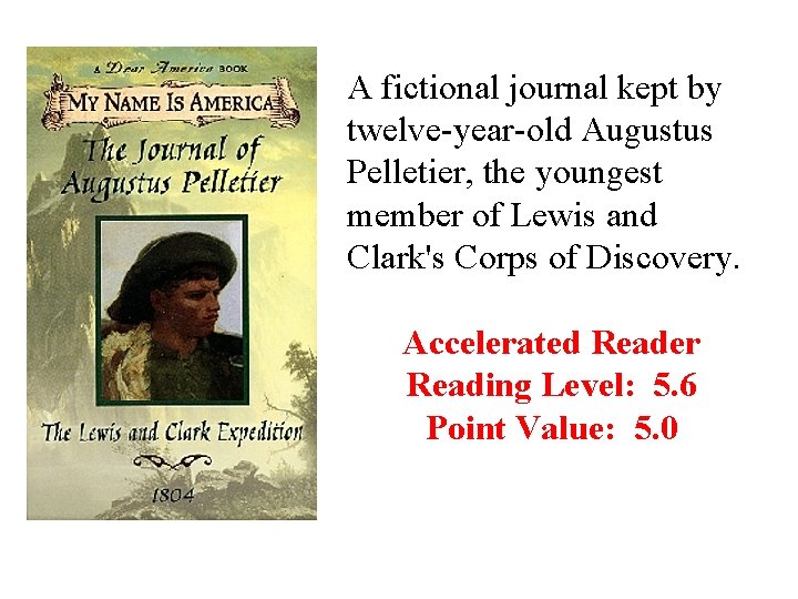 A fictional journal kept by twelve-year-old Augustus Pelletier, the youngest member of Lewis and