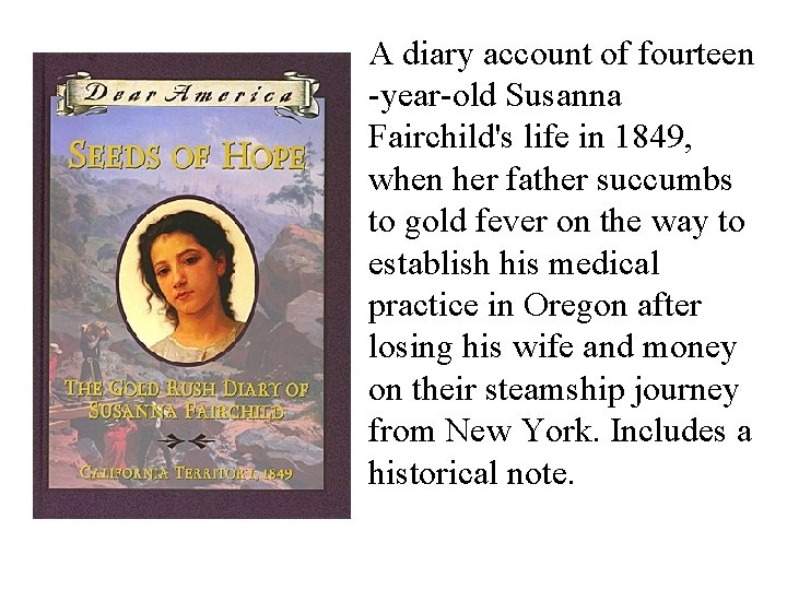 A diary account of fourteen -year-old Susanna Fairchild's life in 1849, when her father