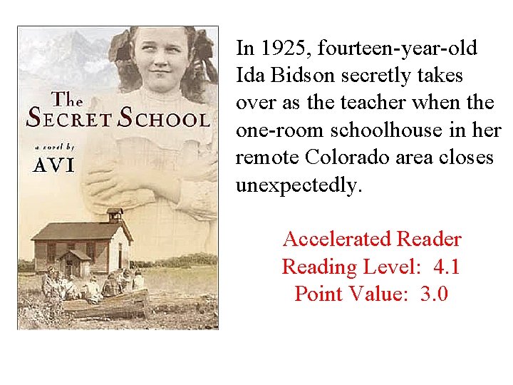 In 1925, fourteen-year-old Ida Bidson secretly takes over as the teacher when the one-room