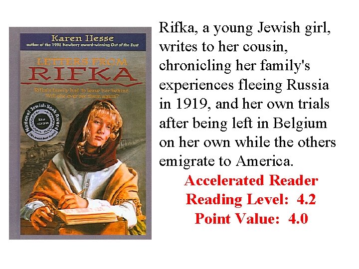 Rifka, a young Jewish girl, writes to her cousin, chronicling her family's experiences fleeing