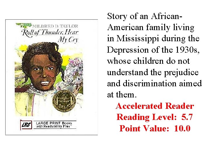 Story of an African. American family living in Mississippi during the Depression of the