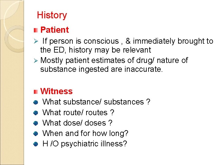 History Patient Ø If person is conscious , & immediately brought to the ED,