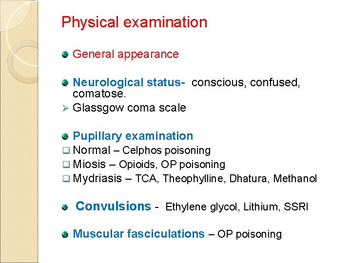 Physical examination General appearance Neurological status- conscious, confused, comatose. Ø Glassgow coma scale Pupillary
