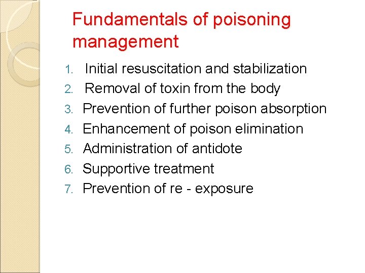 Fundamentals of poisoning management 1. 2. 3. 4. 5. 6. 7. Initial resuscitation and