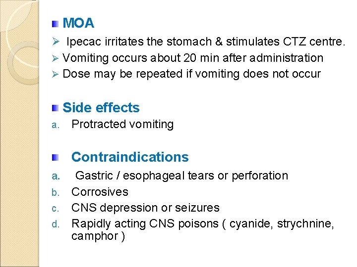 MOA Ø Ipecac irritates the stomach & stimulates CTZ centre. Ø Vomiting occurs about