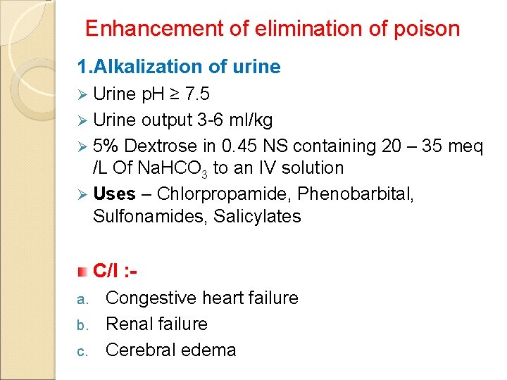 Enhancement of elimination of poison 1. Alkalization of urine Ø Urine p. H ≥