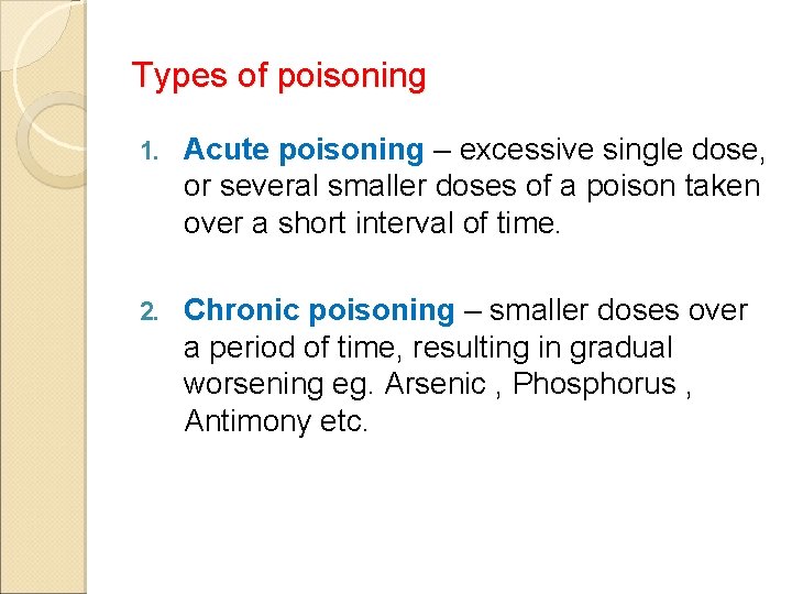 Types of poisoning 1. Acute poisoning – excessive single dose, or several smaller doses