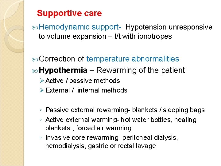 Supportive care Hemodynamic support- Hypotension unresponsive to volume expansion – t/t with ionotropes Correction