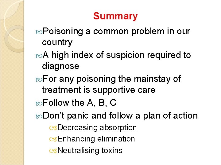 Summary Poisoning a common problem in our country A high index of suspicion required