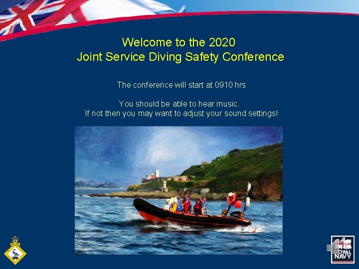 Welcome to the 2020 Joint Service Diving Safety Conference The conference will start at