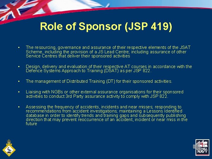 Role of Sponsor (JSP 419) • The resourcing, governance and assurance of their respective
