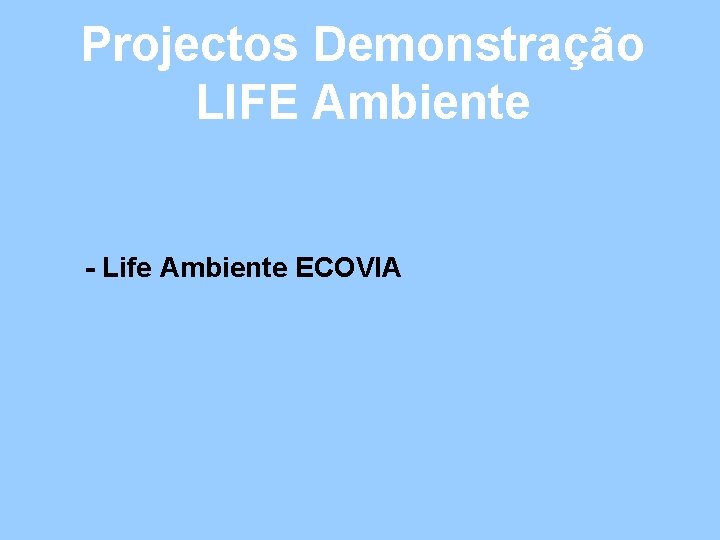 Projectos Demonstração LIFE Ambiente - Life Ambiente ECOVIA 