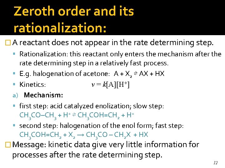 Zeroth order and its rationalization: � A reactant does not appear in the rate