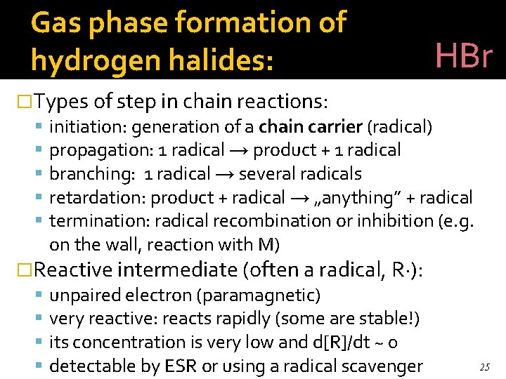 Gas phase formation of hydrogen halides: HBr �Types of step in chain reactions: initiation: