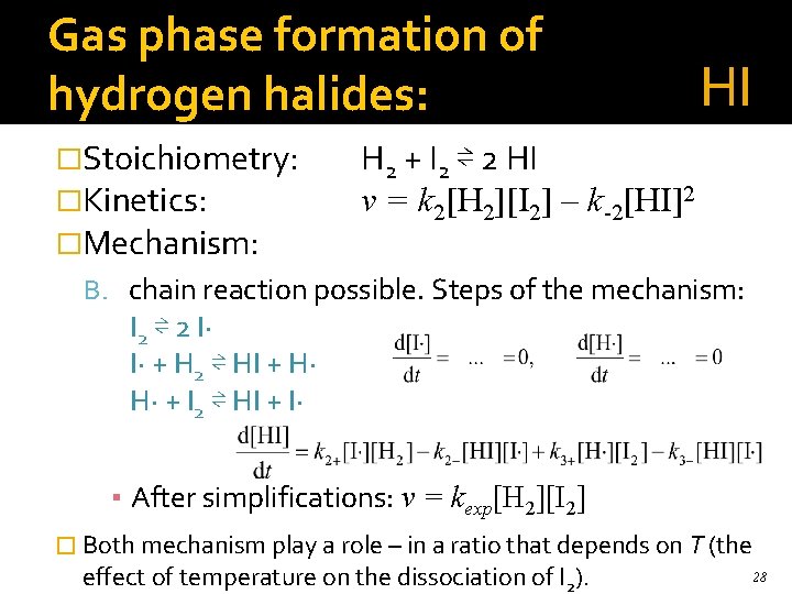 Gas phase formation of hydrogen halides: �Stoichiometry: �Kinetics: �Mechanism: HI H 2 + I