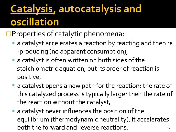 Catalysis, autocatalysis and oscillation �Properties of catalytic phenomena: a catalyst accelerates a reaction by