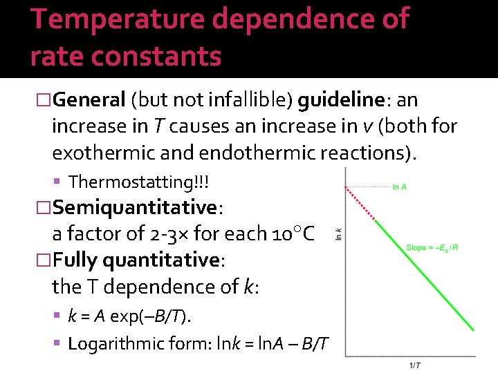 Temperature dependence of rate constants �General (but not infallible) guideline: an increase in T