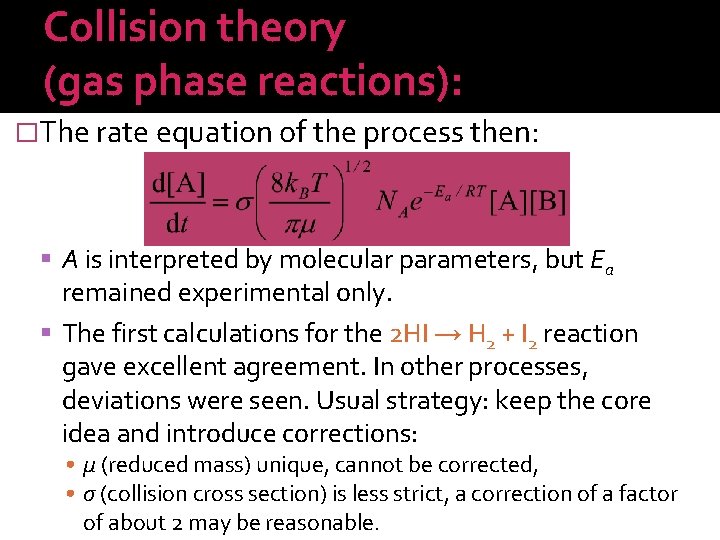 Collision theory (gas phase reactions): �The rate equation of the process then: A is