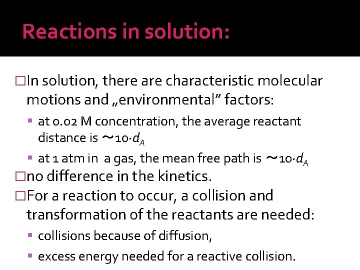 Reactions in solution: �In solution, there are characteristic molecular motions and „environmental” factors: at