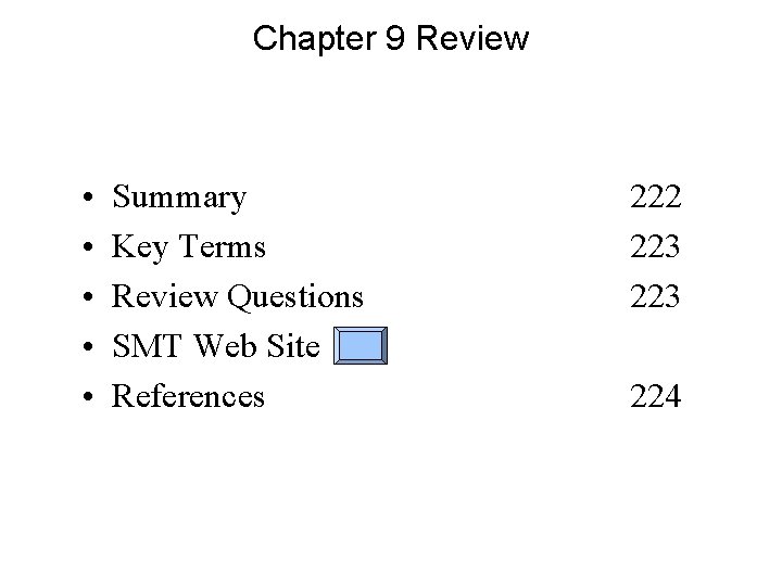 Chapter 9 Review • • • Summary Key Terms Review Questions SMT Web Site