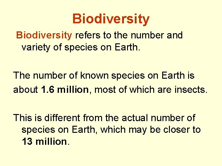 Biodiversity refers to the number and variety of species on Earth. The number of