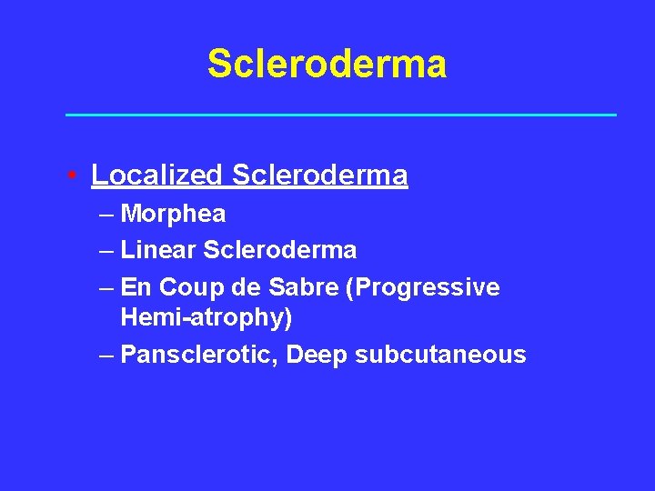 Scleroderma • Localized Scleroderma – Morphea – Linear Scleroderma – En Coup de Sabre