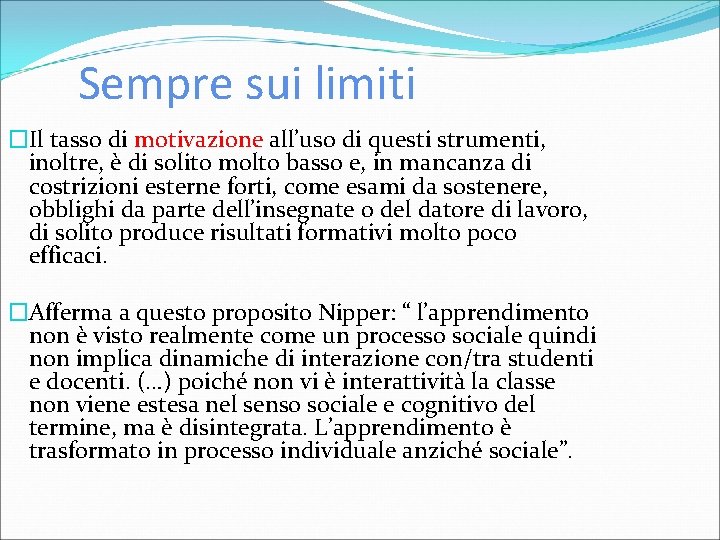 Sempre sui limiti �Il tasso di motivazione all’uso di questi strumenti, inoltre, è di