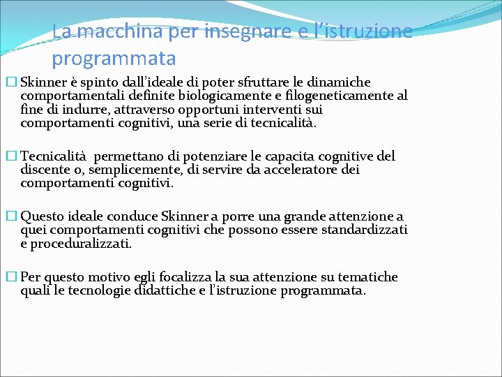 La macchina per insegnare e l’istruzione programmata � Skinner è spinto dall’ideale di poter