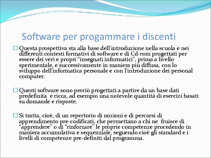 Software per progammare i discenti � Questa prospettiva sta alla base dell’introduzione nella scuola