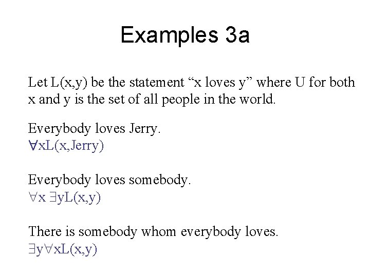 Examples 3 a Let L(x, y) be the statement “x loves y” where U