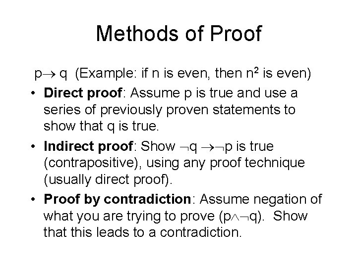 Methods of Proof p q (Example: if n is even, then n 2 is