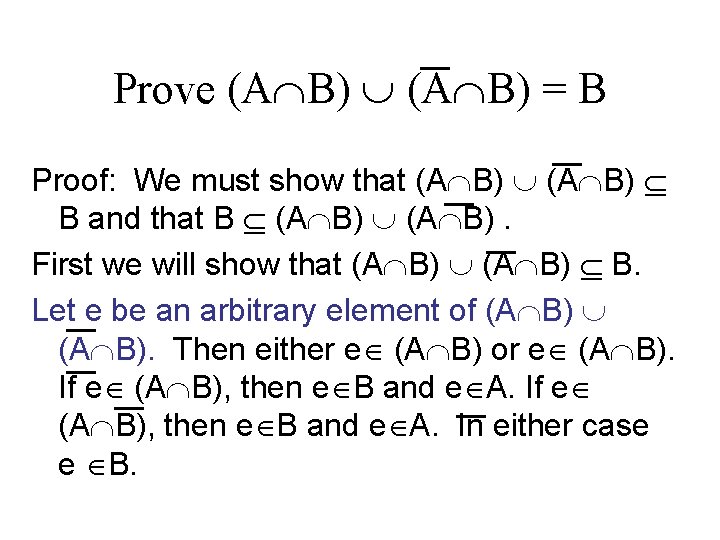 Prove (A B) = B Proof: We must show that (A B) B and