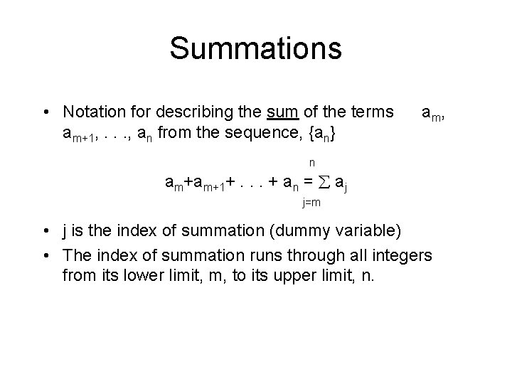 Summations • Notation for describing the sum of the terms am+1, . . .